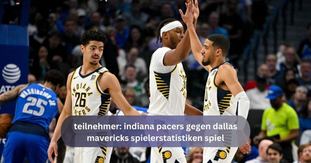 teilnehmer: indiana pacers gegen dallas mavericks spielerstatistiken spiel